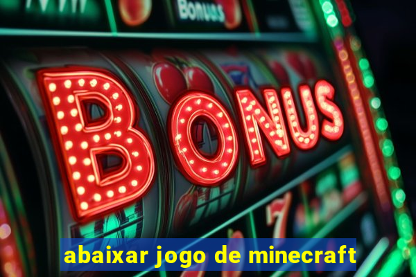 abaixar jogo de minecraft